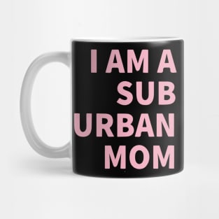 I Am A Suburban Mom Mug